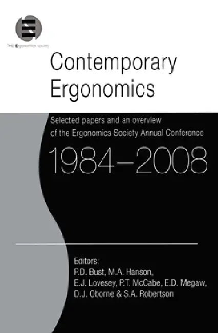 Contemporary Ergonomics 1984-2008: Selected Papers and an Overview of the Ergonomics Society Annual Conference by Philip D. Bust