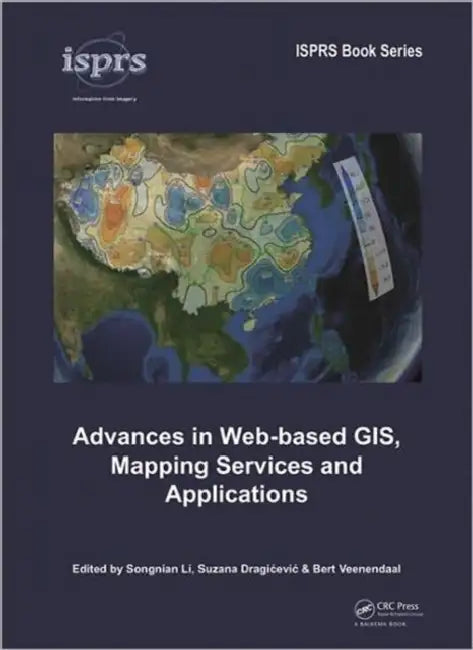 Advances in Web-based GIS, Mapping Services and Applications by Songnian Li