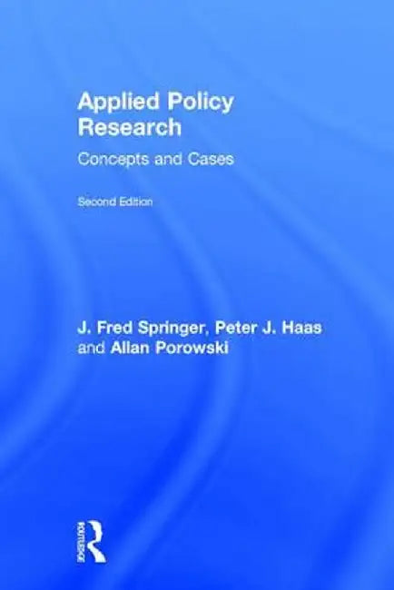 Applied Policy Research: Concepts and Cases by J. Fred Springer