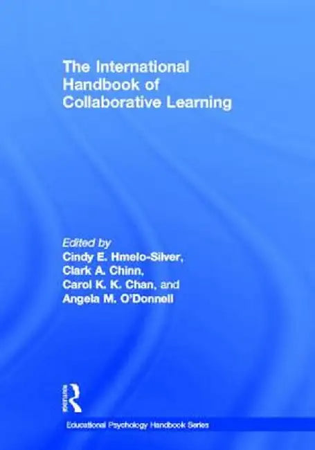 The International Handbook of Collaborative Learning by Cindy Hmelo-Silver