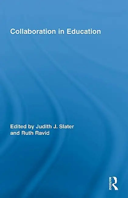 Collaboration in Education by Judith J. Slater