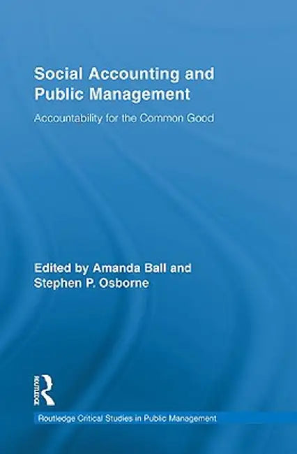Social Accounting and Public Management: Accountability for the Common Good by Stephen P. Osborne