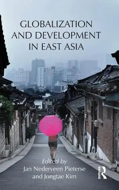 Globalization and Development in East Asia by Jan Nederveen Pieterse