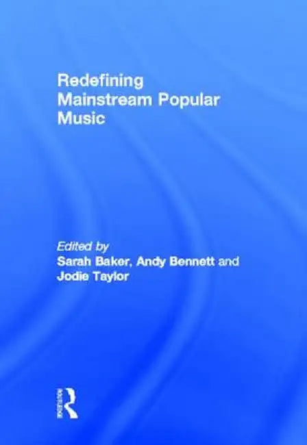 Redefining Mainstream Popular Music by Sarah Baker