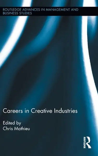 Careers in Creative Industries by Chris Mathieu
