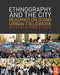 Ethnography and the City: Readings on Doing Urban Fieldwork by Richard E. Ocejo