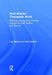 How Master Therapists Work: Effecting Change from the First Through the Last Session and Beyond by Len Sperry