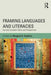 Framing Languages and Literacies: Socially Situated Views and Perspectives by Margaret R. Hawkins
