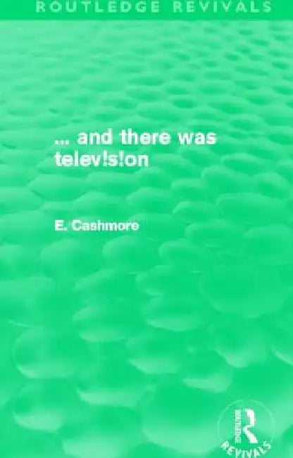 And There Was Television by Professor Ellis Cashmore