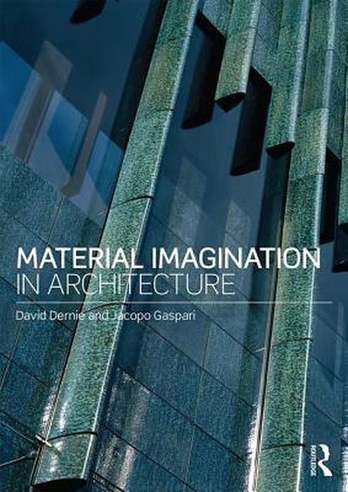 Material Imagination in Architecture by David Dernie
