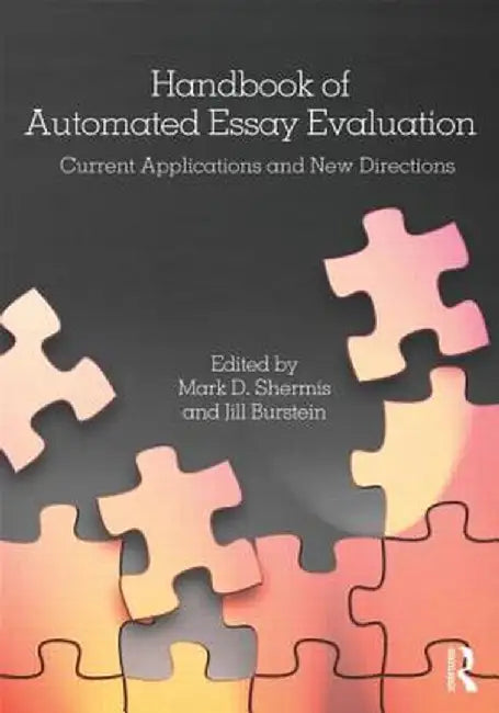 Handbook of Automated Essay Evaluation: Current Applications and New Directions by Mark D. Shermis