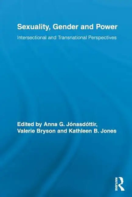 Sexuality, Gender and Power: Intersectional and Transnational Perspectives by Anna G. Jónasdóttir