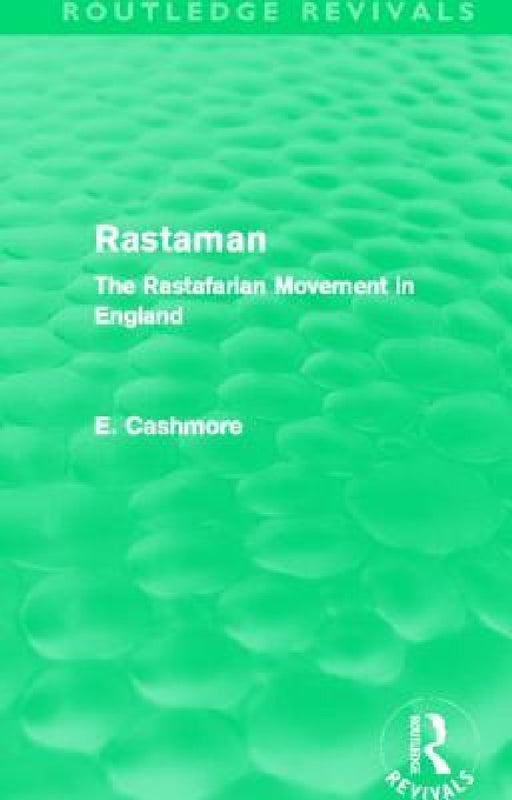 Rastaman (Routledge Revivals): The Rastafarian Movement in England by E. Cashmore