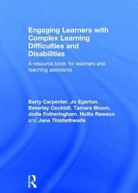 Engaging Learners with Complex Learning Difficulties and Disabilities: A resource book for teachers and teaching assistants by Barry Carpenter