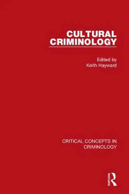 Cultural Criminology by Keith Hayward