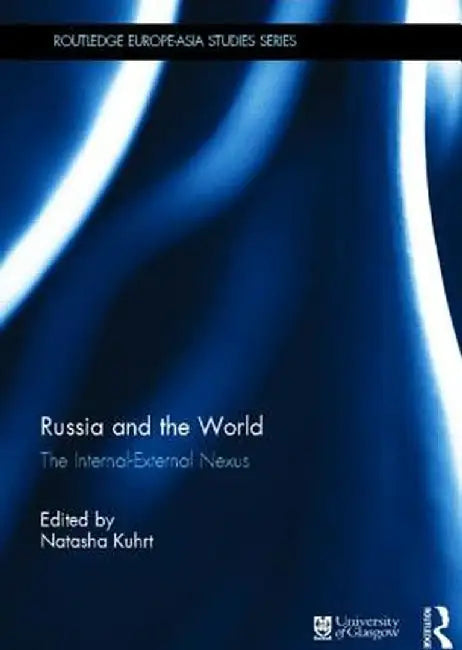 Russia and the World: The Internal-External Nexus by Natasha Kuhrt