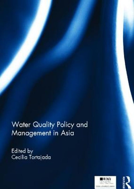 Water Quality Policy And Management In Asia by Cecilia Tortajada