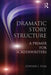 Dramatic Story Structure: A Primer for Screenwriters by Edward J. Fink