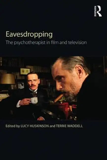 Eavesdropping: The Psychotherapist in Film and Television by Lucy Huskinson