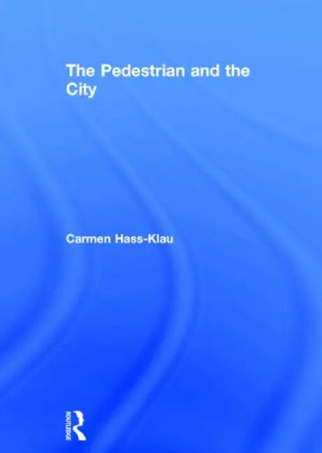 The Pedestrian and the City by Carmen Hass-Klau