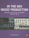 In the Box Music Production: Advanced Tools and Techniques for Pro Tools by Mike Collins