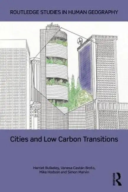 Cities And Low Carbon Transitions by Harriet Bulkeley, Vanesa Castan Broto, Mike Hodson