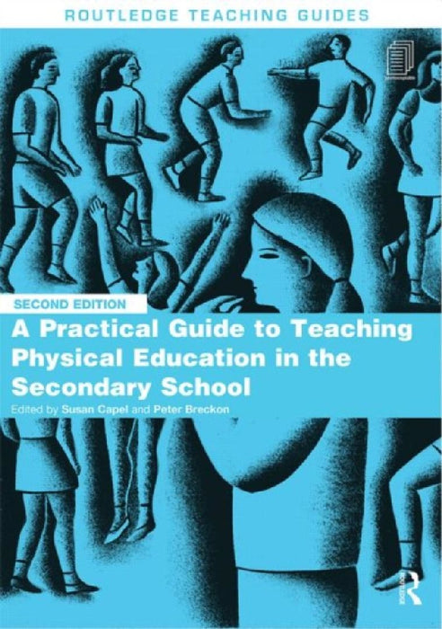 A Practical Guide To Teaching Physical Education In The Secondary School  by Peter Breckon