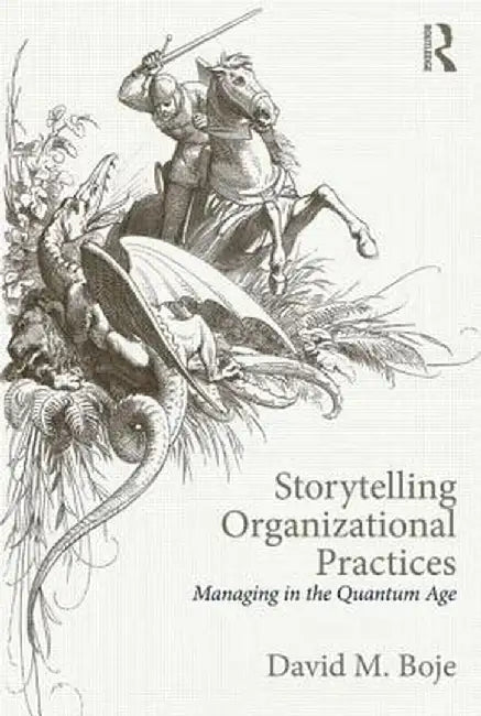 Storytelling Organizational Practices: Managing in the quantum age by David M. Boje
