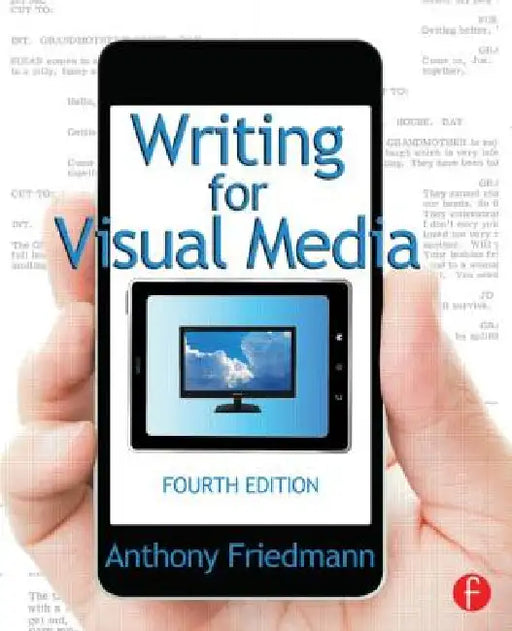 Writing for Visual Media by Anthony Friedmann