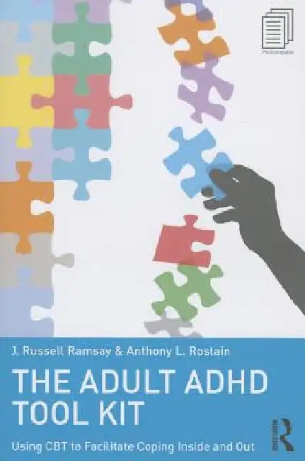 The Adult ADHD Tool Kit: Using CBT to Facilitate Coping Inside and Out by J. Russell Ramsay