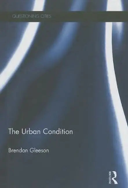 The Urban Condition by Brendan Gleeson