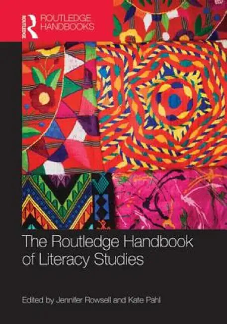 The Routledge Handbook of Literacy Studies by Jennifer Rowsell