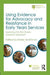 Using Evidence for Advocacy and Resistance in Early Years Services: Exploring the Pen Green Research Approach by Eddie McKinnon
