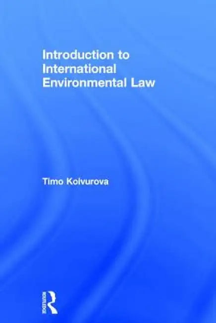 Introduction to International Environmental Law by Timo Koivurova