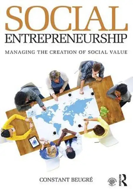 Social Entrepreneurship: Managing the Creation of Social Value by Constant Beugré