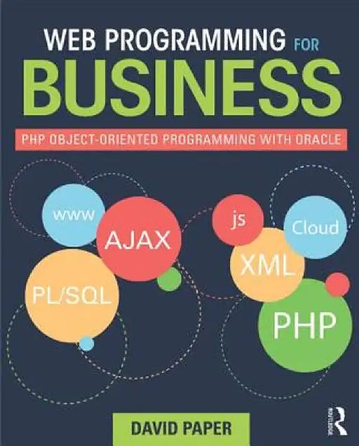 Web Programming For Business: PHP Object-Oriented Programming with Oracle by David Paper