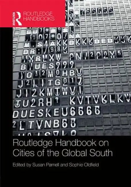The Routledge Handbook on Cities of the Global South by Susan Parnell