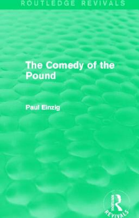 The Comedy of the Pound (Rev) by Paul Einzig