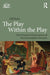 The Play Within the Play: The Enacted Dimension of Psychoanalytic Process by Gil Katz