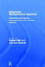 Mentoring Mathematics Teachers: Supporting and Inspiring Pre-Service and Newly Qualified Teachers by Rosalyn Hyde