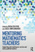 Mentoring Mathematics Teachers: Supporting and inspiring pre-service and newly qualified teachers by Rosalyn Hyde