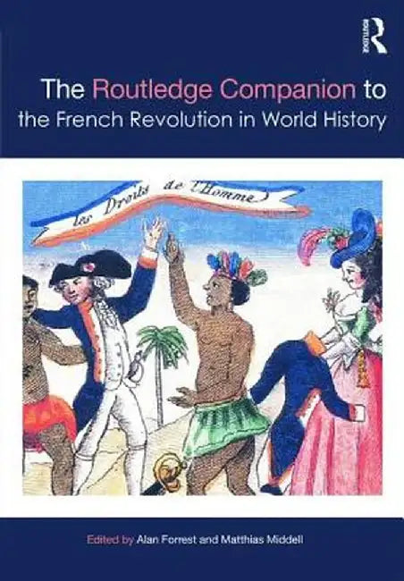 The Routledge Companion to the French Revolution in World History by Alan Forrest