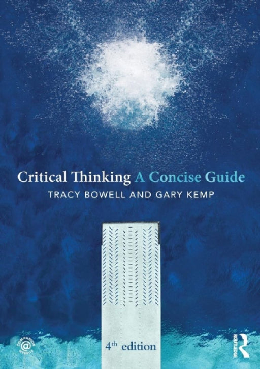 Critical Thinking: A Concise Guide by Tracy Bowell