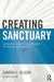 Creating Sanctuary: Toward the Evolution of Sane Societies by Sandra L Bloom