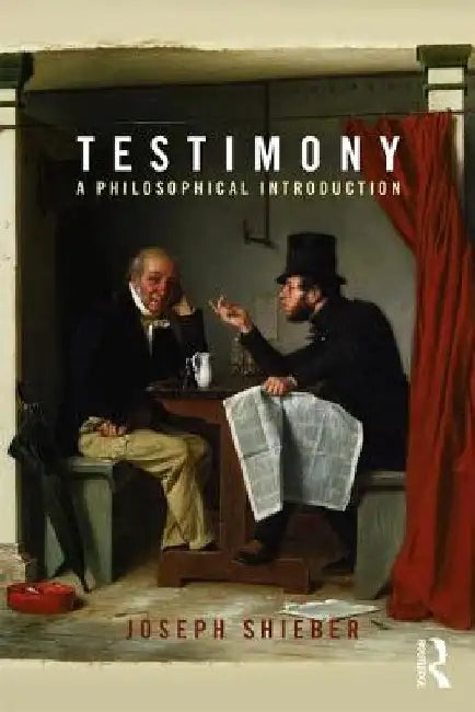 Testimony: A Philosophical Introduction by Joseph Shieber