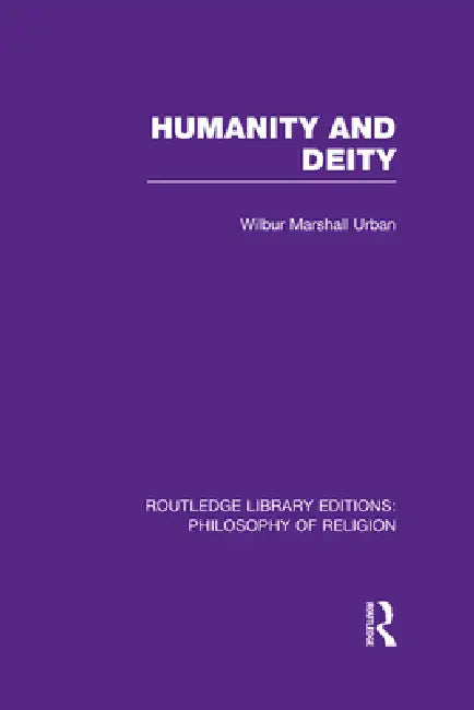 Humanity and Deity by Wilbur Marshall Urban