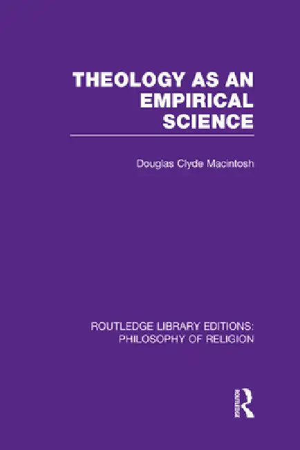 Theology as an Empirical Science by Douglas Clyde Macintosh
