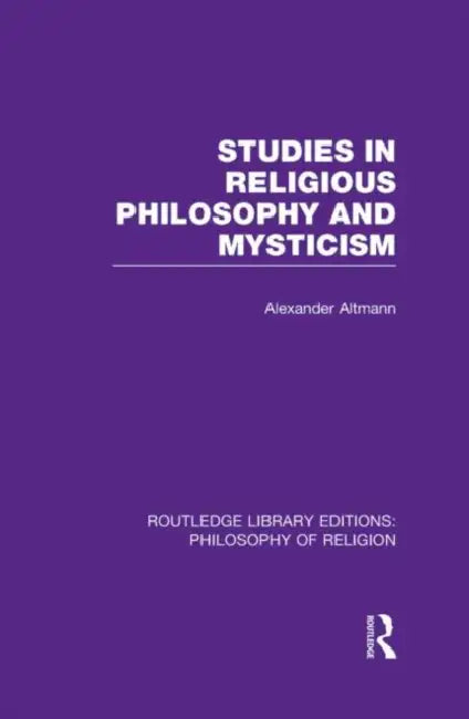 Studies in Religious Philosophy and Mysticism by Alexander Altmann