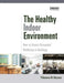 The Healthy Indoor Environment: How to Assess Occupants' Wellbeing in Buildings by Philomena M. Bluyssen