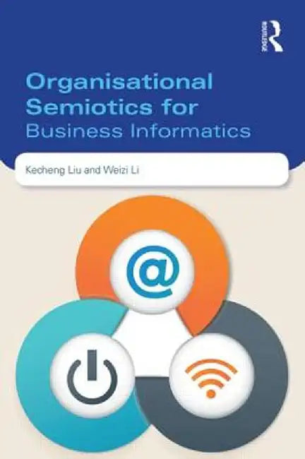 Organisational Semiotics for Business Informatics by Kecheng Liu